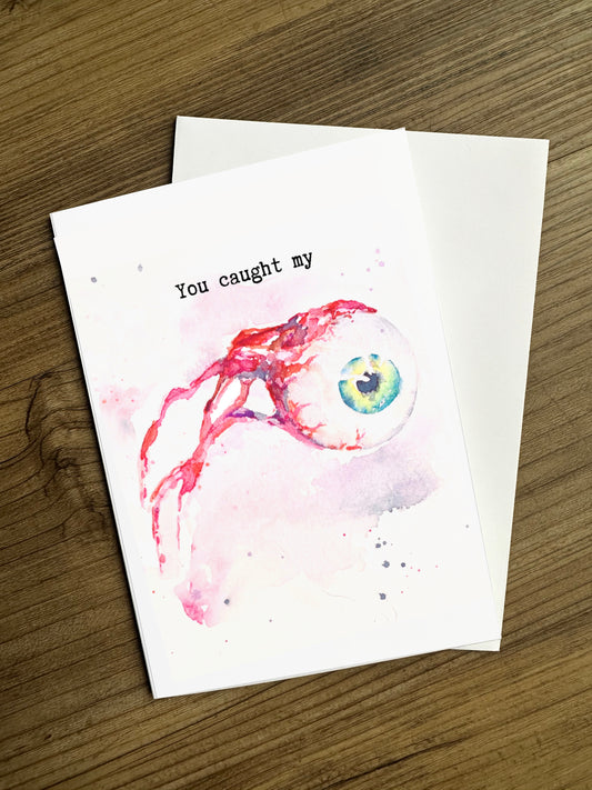 Eyeball Card - "You Caught My Eye"