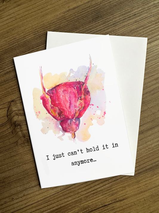 I just can’t hold it in anymore… (Bladder Card)