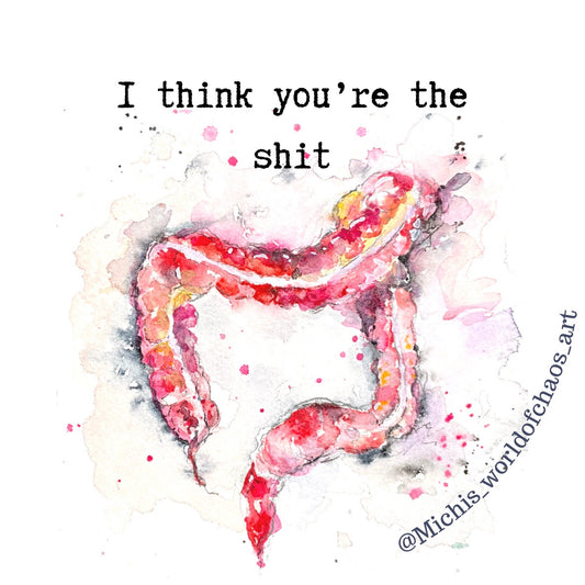 Artistic depiction of intestines with colorful splashes and text 'I think you're the shit' on a white background.